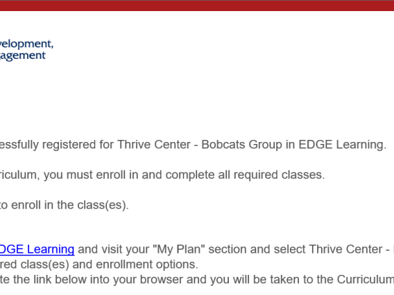 Image of a confirmation email from EDGE, showing that the participant is registered.  "You have been successfully registered for Thrive Center - Bobcats Group in EDGE Learning.   To complete this curriculum, you must enroll in and complete all required classes."