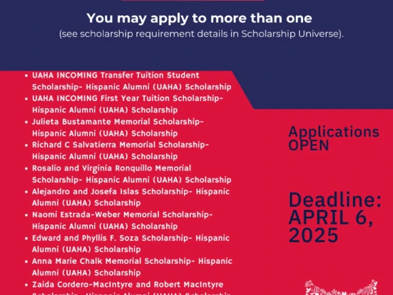 2025-2026 UA Hispanic Alumni Scholarships listing.  Apply on Scholarship Universe by April 6, 2025 for consideration.  12 different scholarships.